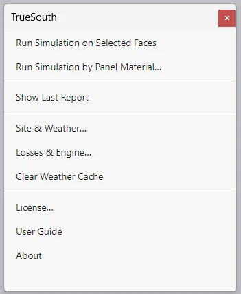 TrueSouth menu with items: Run Simulation on Selected Faces, Run Simulation by Panel Material, Show Last Report, Site and Weather, Losses and Engine, Clear Weather Cache, License, User Guide, About